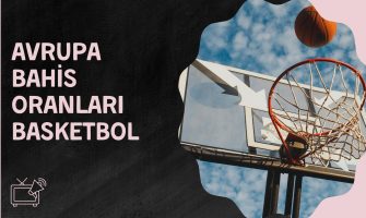 Avrupa Bahis Oranları Basketbol