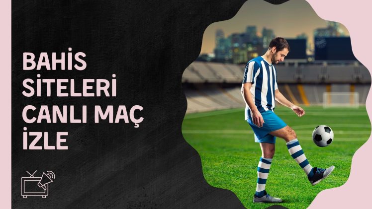 Bahis Siteleri Canlı Maç izle