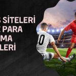 Bahis Siteleri En Az Para Yatırma Limitleri