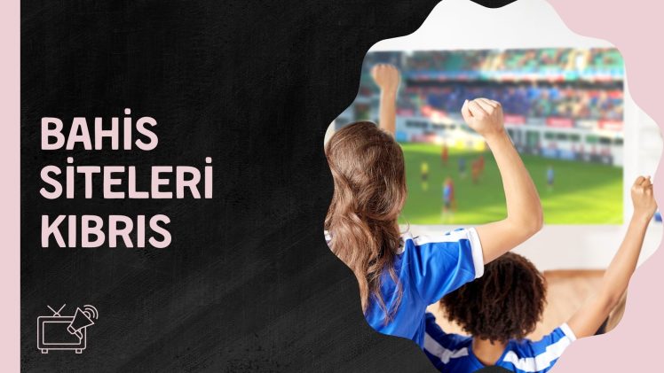 Bahis Siteleri Kıbrıs